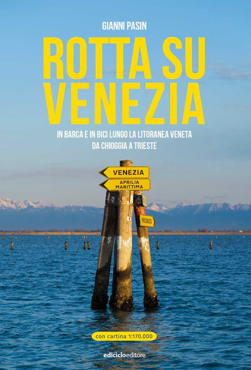 Libri Pasin Gianni - Rotta Su Venezia. In Barca E In Bici Lungo La Litoranea Ven