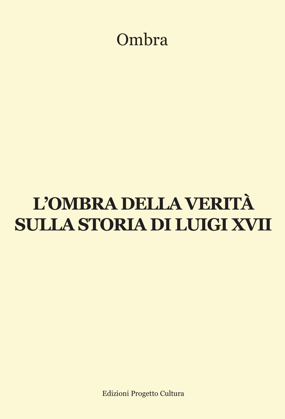 Libri Ombra - L' Ombra Della Verita Sulla Storia Di Luigi XVII