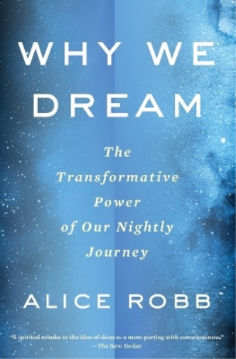 Alice Robb Why We Dream (Tascabile)