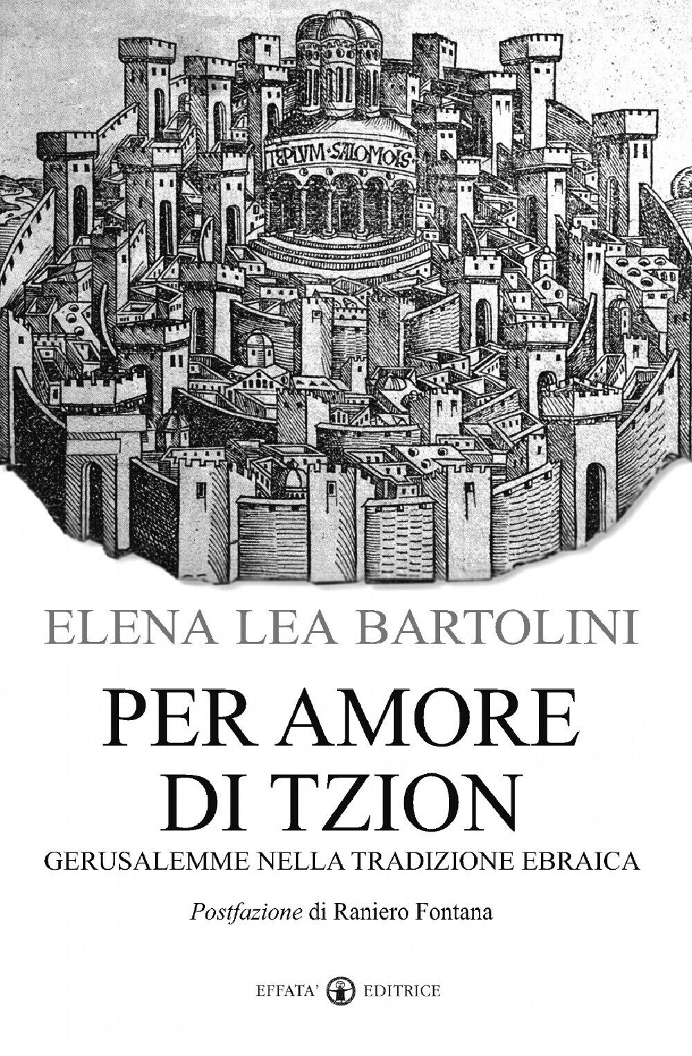 Per amore di Tzion. Gerusalemme nella tradizione ebraica - Bartolini De An...