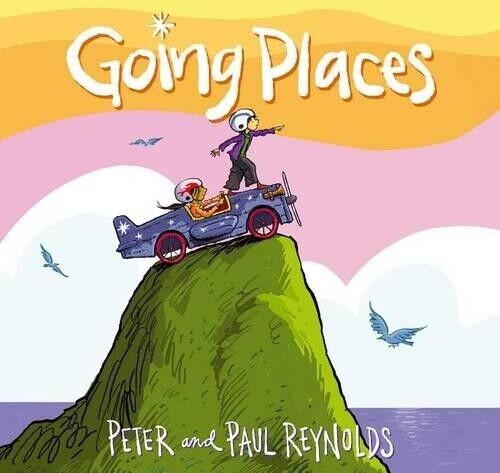 Peter H. Reynolds Paul A. Reynolds Going Places (Copertina rigida)