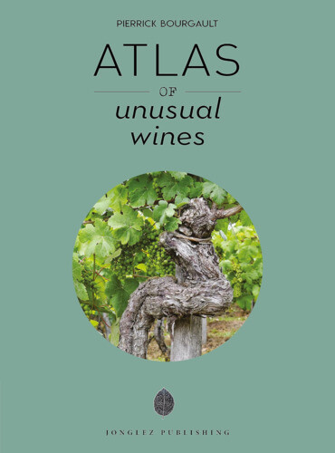 Libri Pierrick Bourgault - Atlas Of Unusual Wines
