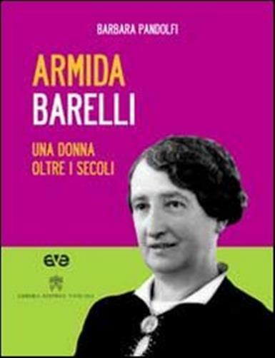 Armida Barelli. Una donna oltre i secoli. Con DVD - Pandolfi Barbara