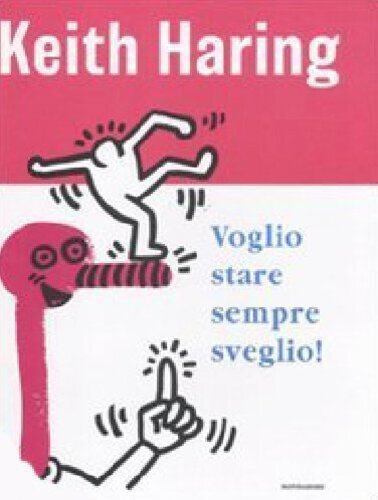 Libri Keith Haring - Voglio Stare Sempre Sveglio!