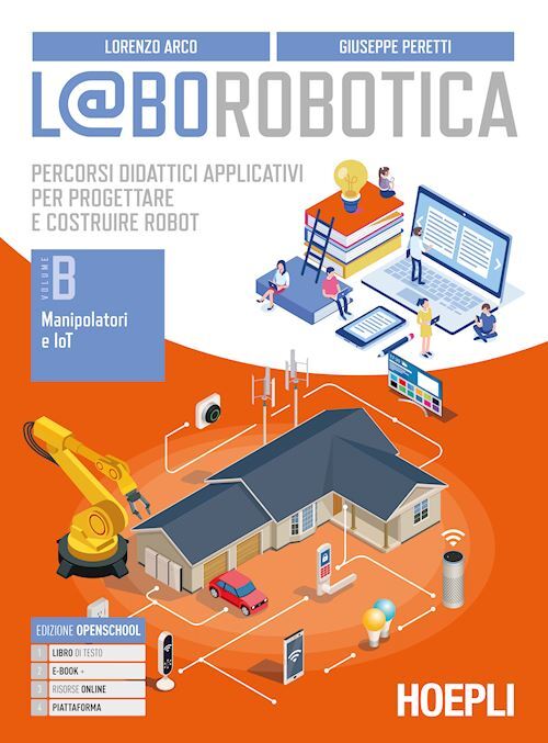 L@BOROBOTICA. VOLUME B - MANIPOLATORI E IOT  - ARCO LORENZO, PERETTI GIUSEPPE -