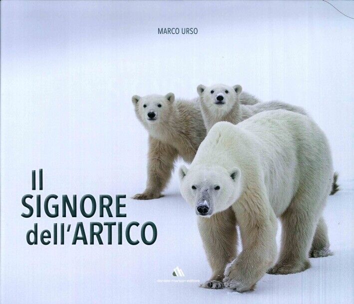 Il Signore dell'Artico - [Daniele Marson Editore]