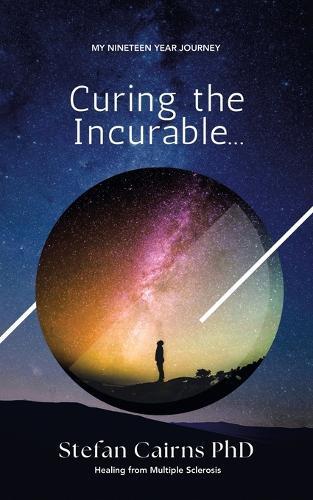 Stefan Cairns Curing the Incurable... (Tascabile)