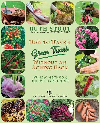 Ruth Stout How to Have a Green Thumb Without an Aching Back (Tascabile)