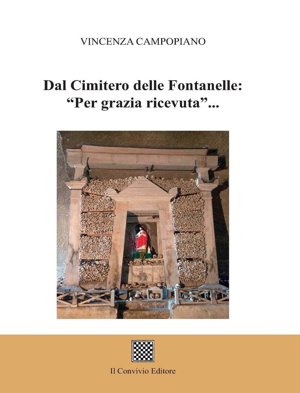 Dal Cimitero delle Fontanelle: "Per grazia ricevuta"... - [Il Convivio Editore]