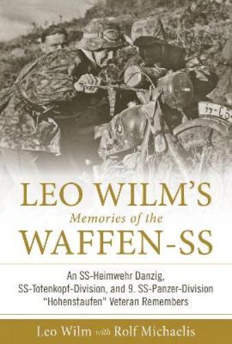 Leo Wilm Rolf Michaelis Leo Wilm’s Memories of the Waffen-SS (Copertina rigida)