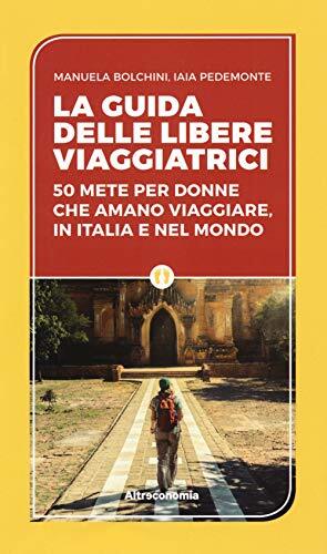 9788865162910 La guida delle libere viaggiatrici. 50 mete per do...a e nel mondo