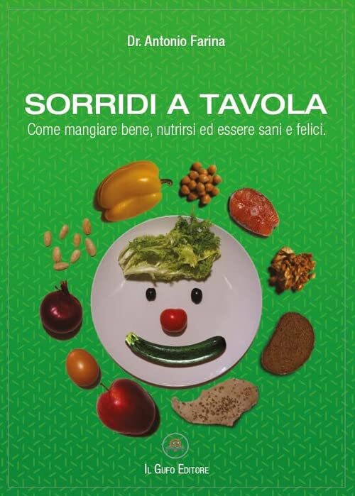 9788894576856 Sorridi a tavola. Come mangiare bene, nutrirsi ed ...sani e felici
