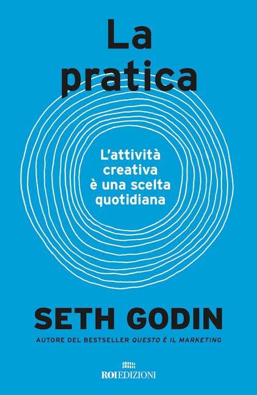 LA PRATICA  - GODIN SETH - ROI EDIZIONI
