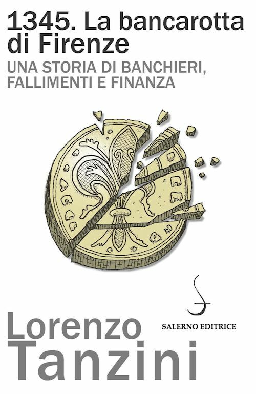 1345. LA BANCAROTTA DI FIRENZE  - TANZINI LORENZO - Salerno