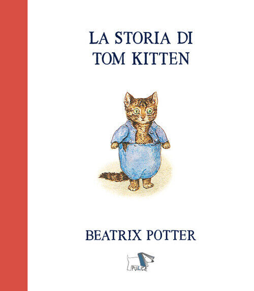 Libri Beatrix Potter - La Storia Di Tom Kitten. Ediz. A Colori