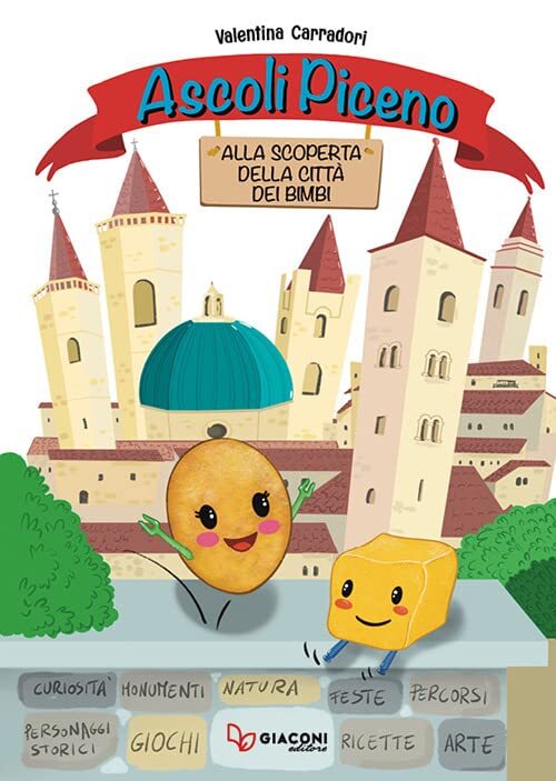 Libri Carradori Valentina - Ascoli Piceno. Alla Scoperta Della Citta Dei Bimbi