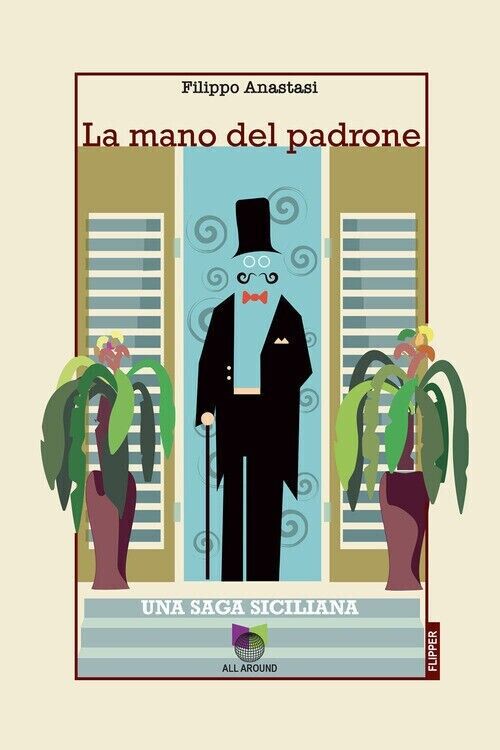 MANO DEL PADRONE. UNA SAGA SICILIANA (LA) - ANASTASI FILIPPO