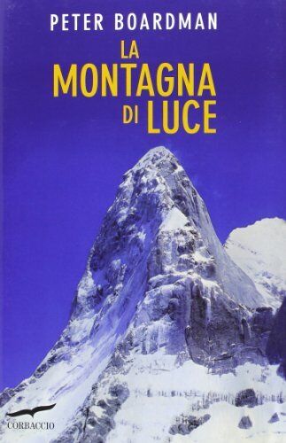 Libri Peter Boardman - La Montagna Di Luce