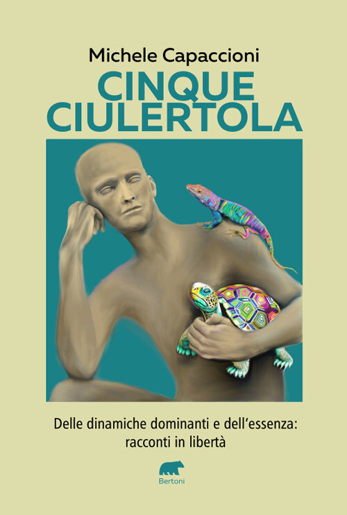 Cinque Ciulertola. Delle dinamiche dominanti e dell'essenza: cinque raccon...
