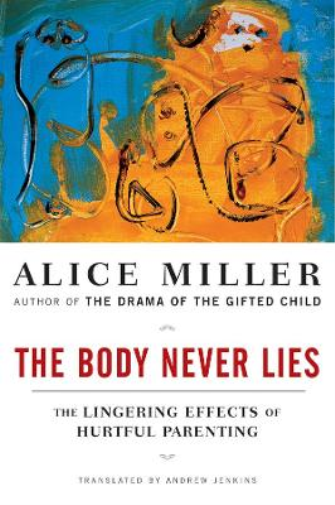Alice Miller The Body Never Lies (Tascabile)