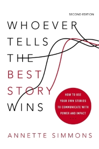 Annette Simmons Whoever Tells the Best Story Wins (Tascabile)