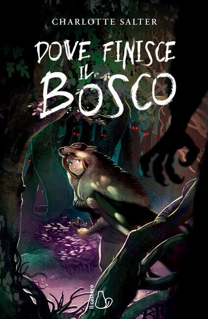 DOVE FINISCE IL BOSCO, Charlotte Salter, Il Castoro 2018.