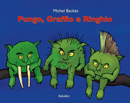 Pungo, Graffio E Ringhio. Ediz. A Colori Michel Backes Babalibri 2022