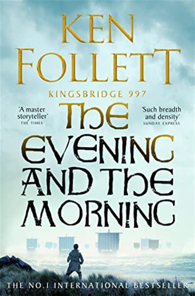 The evening and the morning: the prequel to the pillars of the earth, a ki...