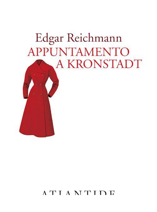 APPUNTAMENTO A KRONSTADT  - REICHMANN EDGAR - ATLANTIDE (ROMA)