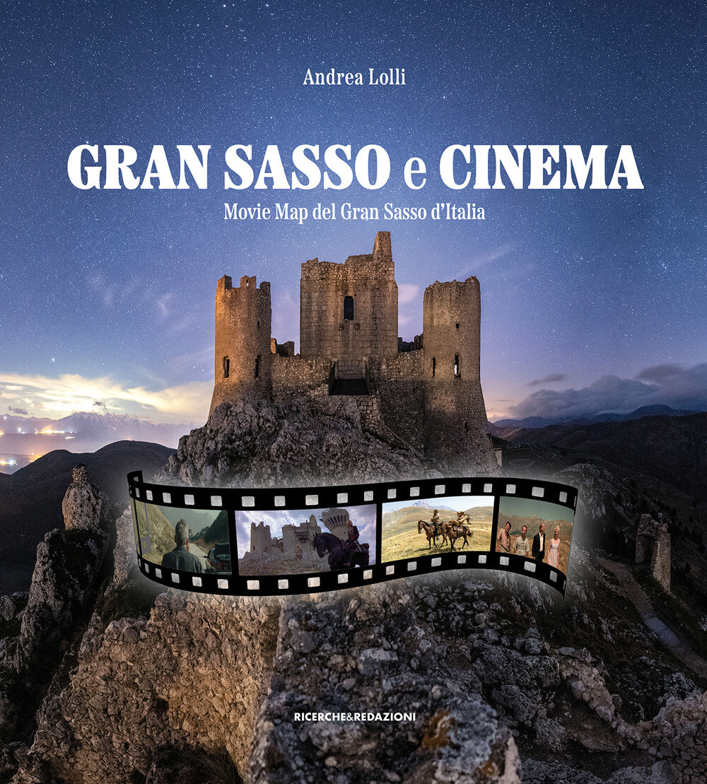 Libri Andrea Lolli - Gran Sasso E Cinema. Movie Map Del Gran Sasso D'italia