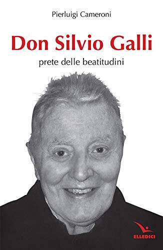 9788801067071 Don Silvio Galli. Prete delle Beatitudini - Pierluigi Cameroni