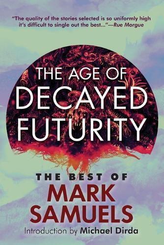 Mark Samuels The Age of Decayed Futurity (Tascabile)