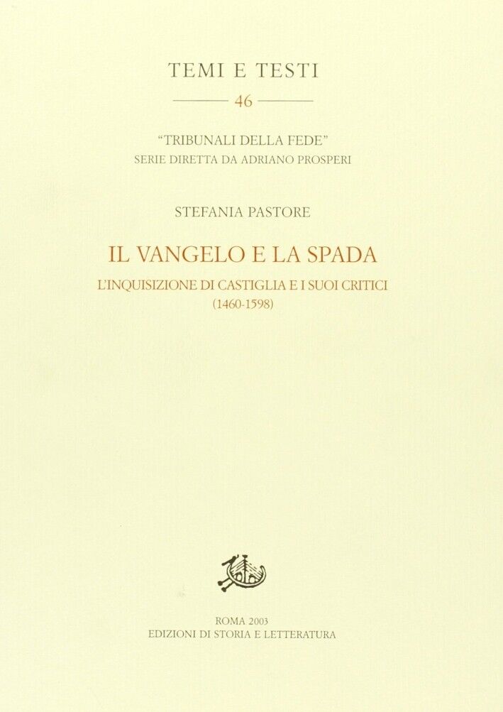 Il vangelo e la spada. L'inquisizione di Castiglia e i suoi critici (1460-1598)
