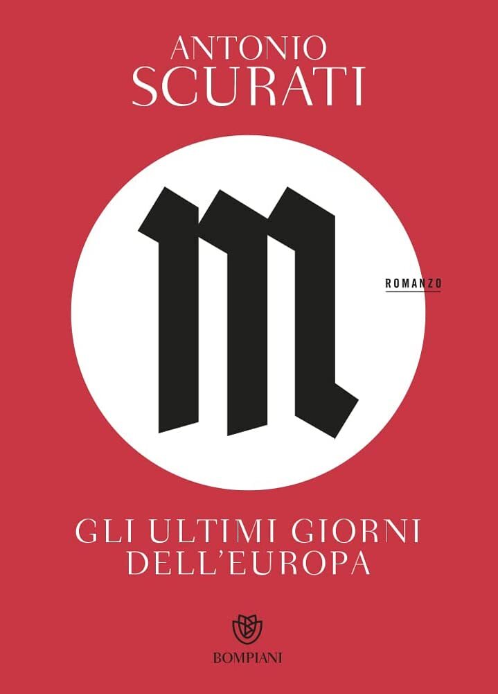 Libri Antonio Scurati - M. Gli Ultimi Giorni Dell'europa