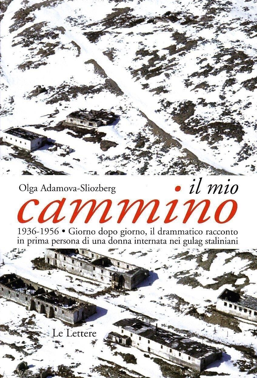 Libri Olga Adamova-Sliozberg - Il Mio Cammino. 1936-1956 Giorno Dopo Giorno, Il