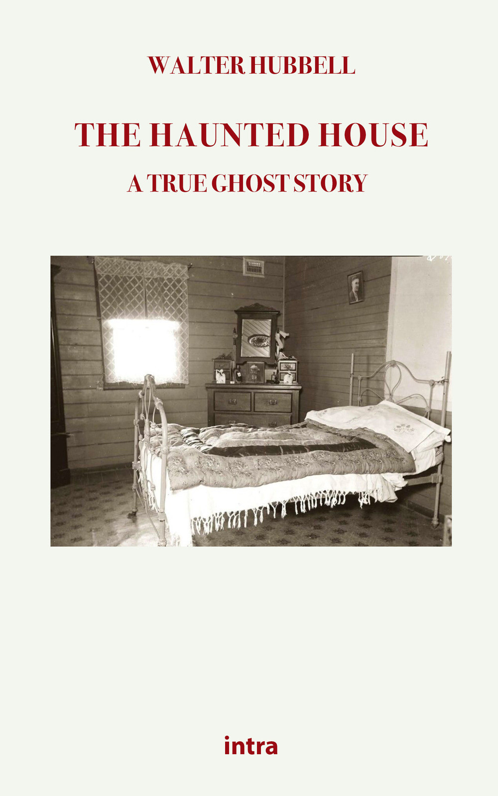 The haunted house. A true ghost story - Hubbell Walter