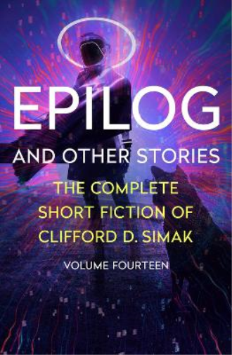 Clifford D. Simak Epilog (Tascabile) Complete Short Fiction of Clifford D. Simak