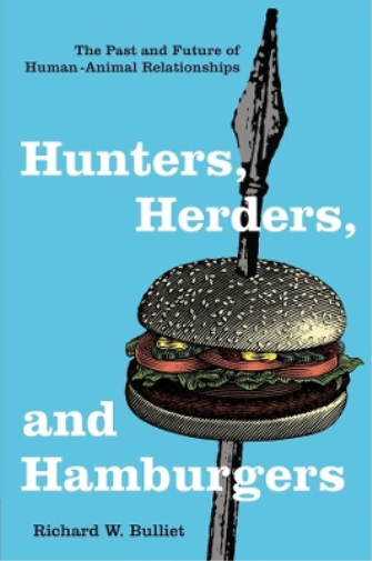 Richard W. Bulliet Hunters, Herders, and Hamburgers (Tascabile)