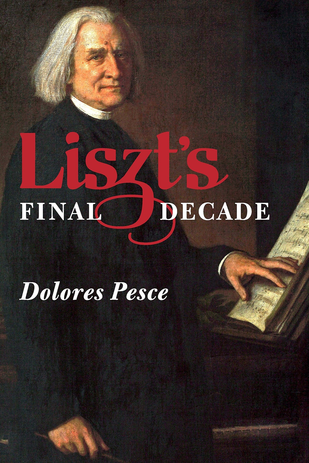 Dolores Pesce Liszt's Final Decade (Copertina rigida) Eastman Studies in Music