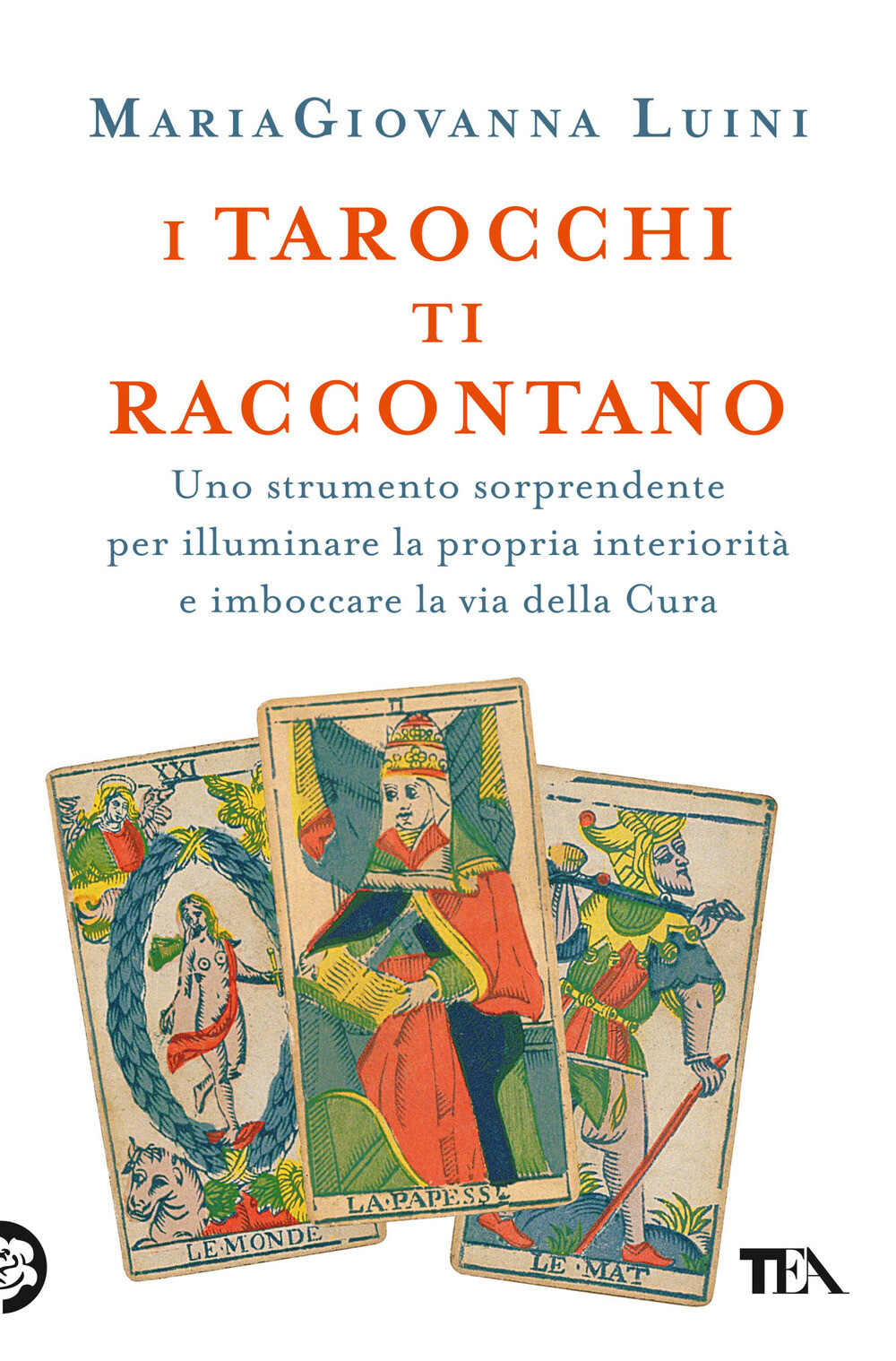 Libri Mariagiovanna Luini - I Tarocchi Ti Raccontano. Uno Strumento Sorprendente