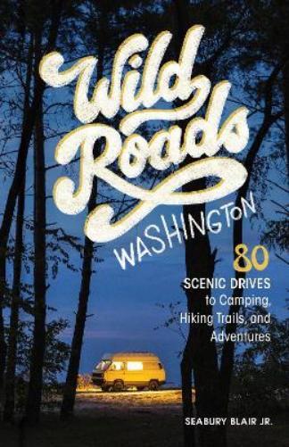 Seabury Blair Wild Roads Washington, 2nd Edition (Tascabile)