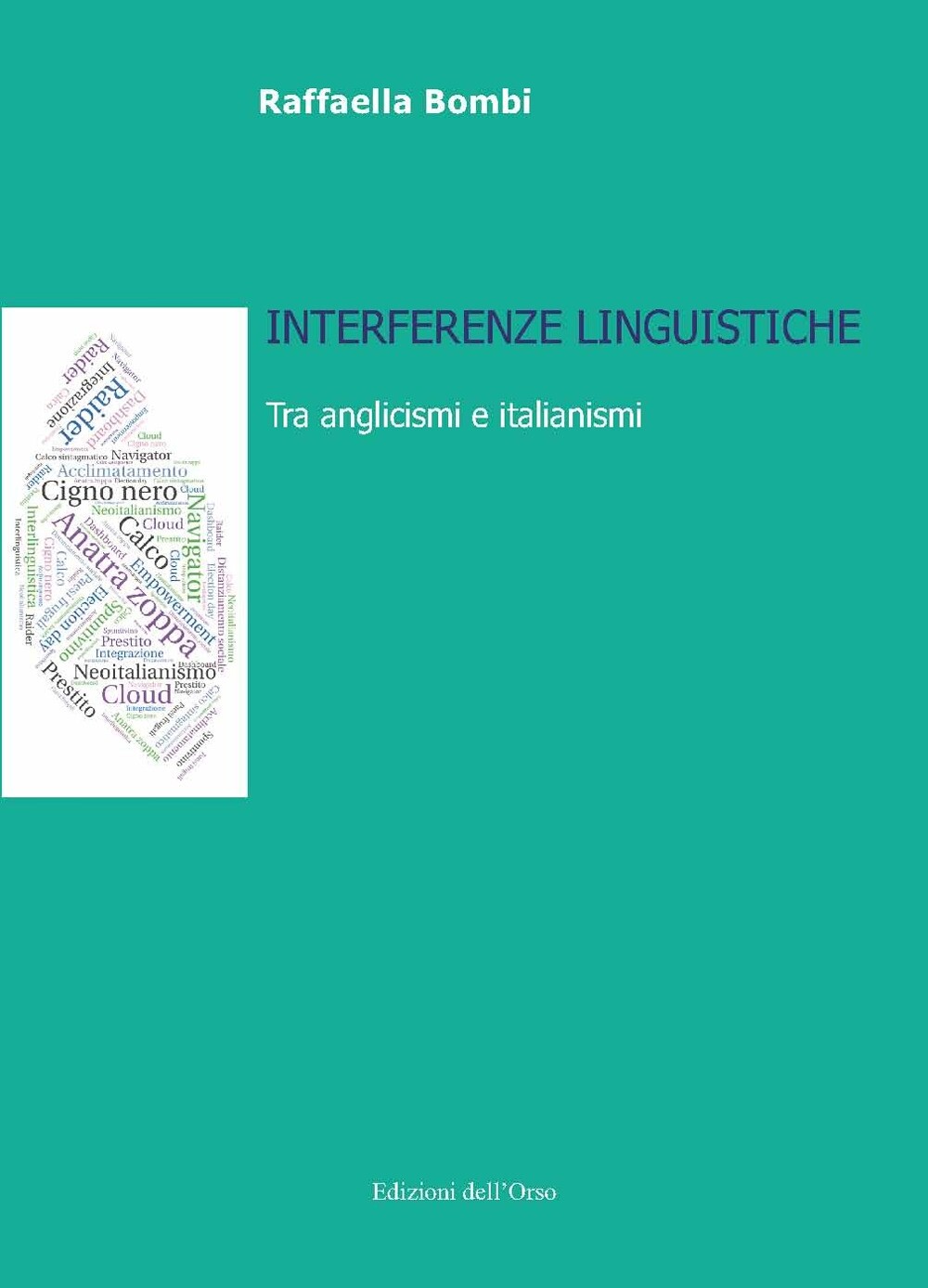Libri Bombi Rafaella - Interferenze Linguistiche. Tra Anglicismi E Italianismi.