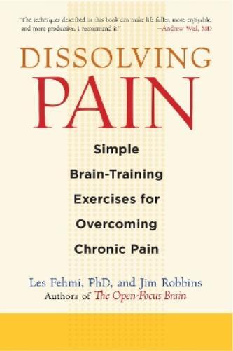 Jim Robbins Les Fehmi Dissolving Pain (Tascabile)