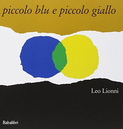 Libri Leo Lionni - Piccolo Blu E Piccolo Giallo. Ediz. A Colori