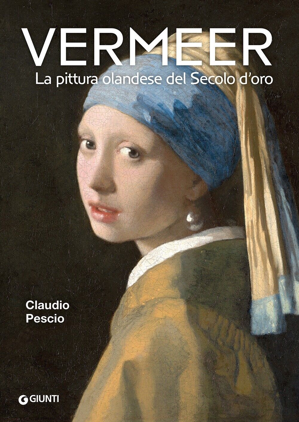 Vermeer. La pittura olandese del Secolo d'Oro - [Gruppo Editoriale Giunti]