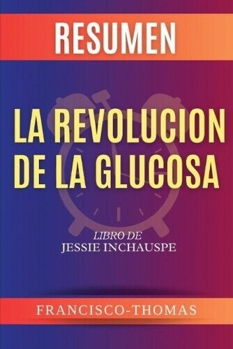 Francisco Thoma Resumen de La Revolución de la Glucosa Libro de Jess (Tascabile)