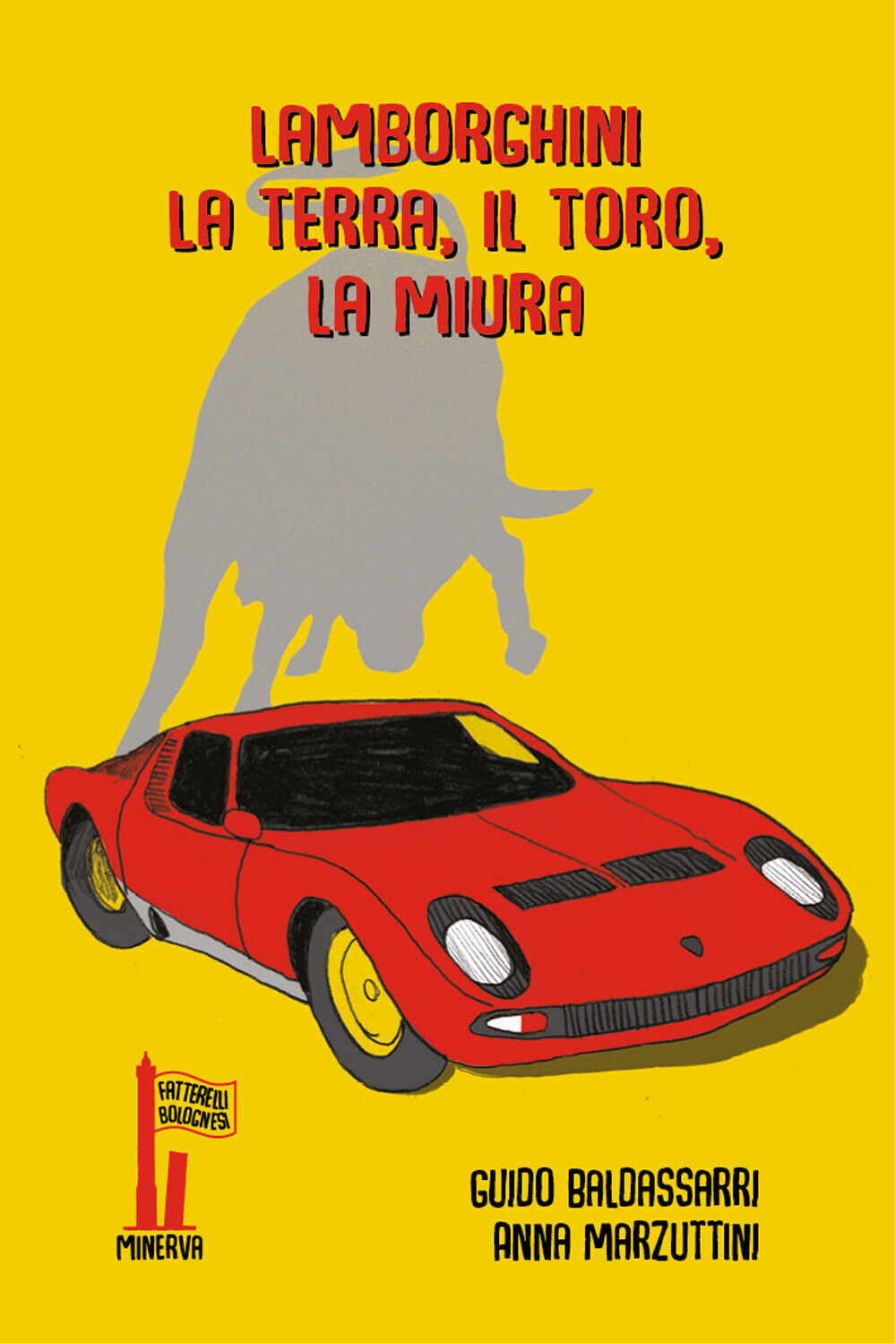 Lamborghini. La terra, il toro, la Miura - Baldassarri Guido