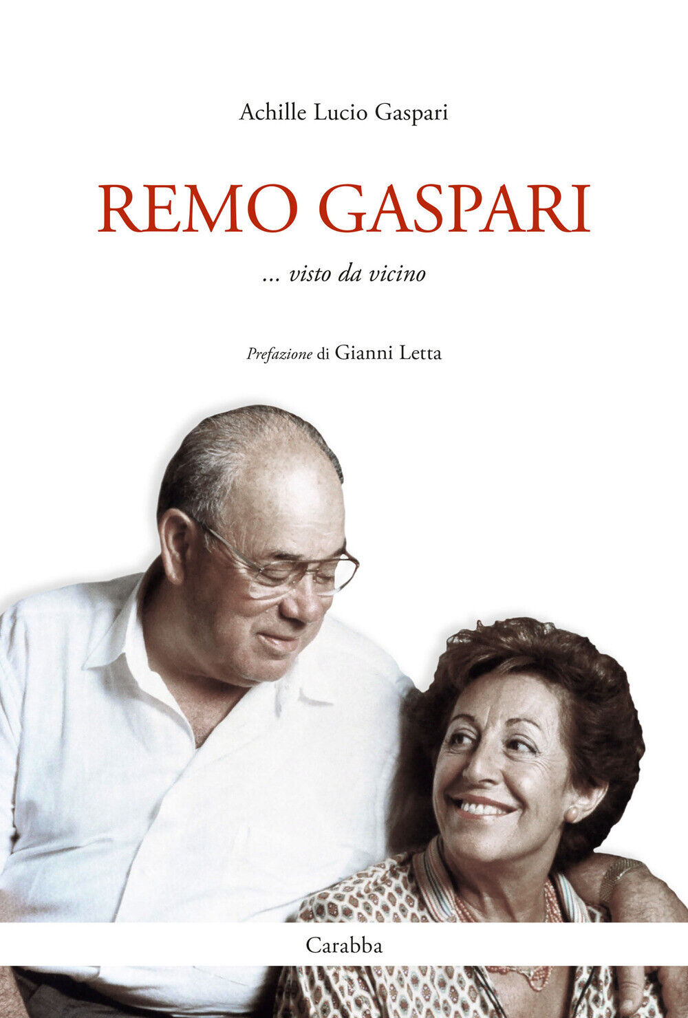 Remo Gaspari. Visto da vicino - Gaspari Achille Lucio