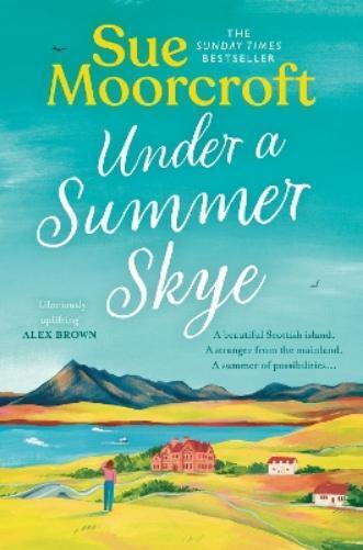 Sue Moorcroft Under a Summer Skye (Tascabile) Skye Sisters Trilogy