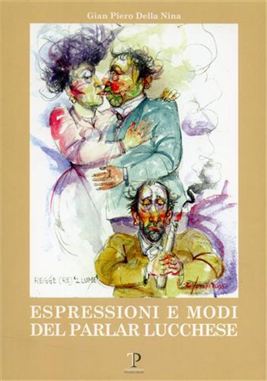 Della Nina,Gian Pier - Espressioni e modi del parlar lucchese. Ricostruzione del